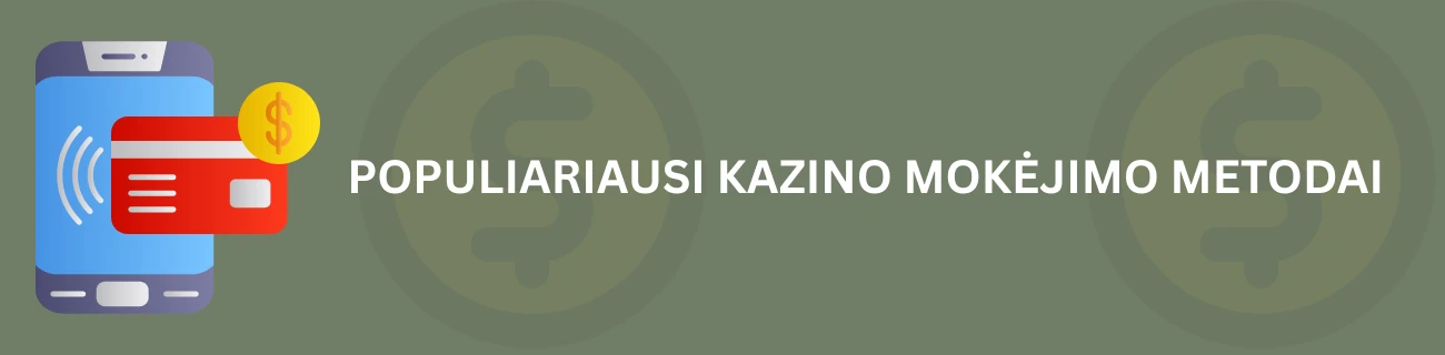 Populiariausi kazino mokėjimo metodai