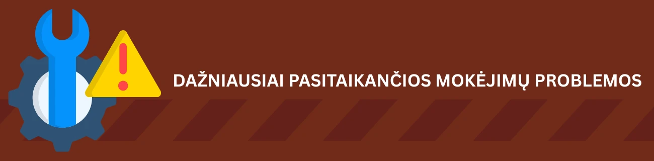 Dažniausiai pasitaikančios mokėjimų problemos